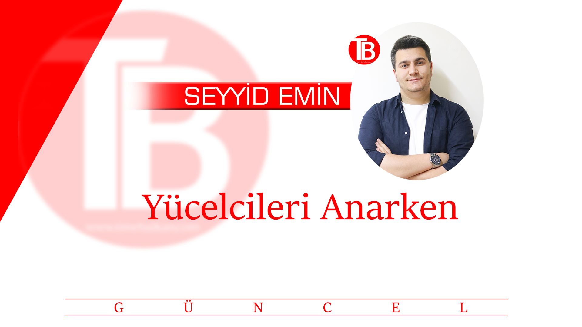 Yücelcileri Anarken