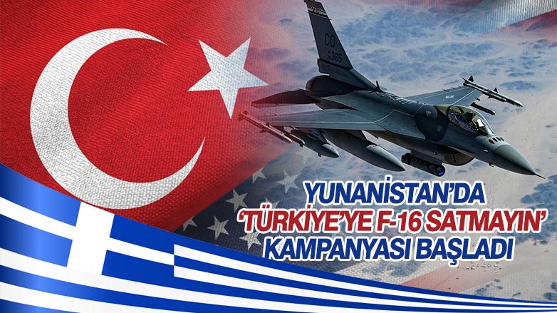 Yunanistan’dan ‘Türkiye’ye F-16 satmayın’ kampanyası