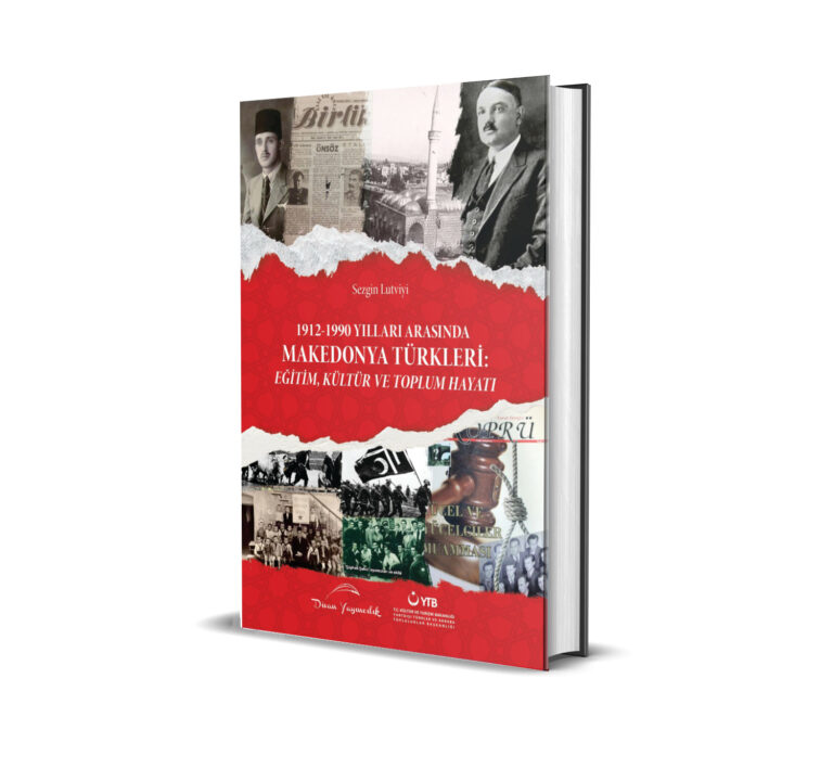 “1912-1990 Yılları Arasında Makedonya Türkleri: Eğitim, Kültür ve Toplum Hayatı” kitabı yayınlandı