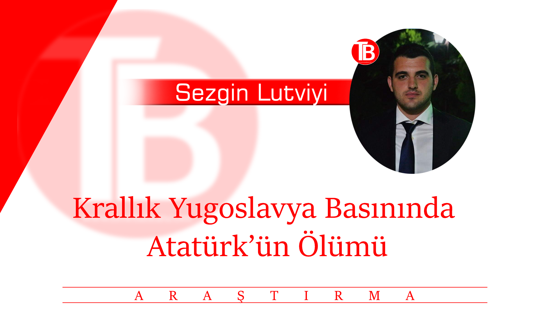 Krallık Yugoslavya Basınında Atatürk’ün Ölümü