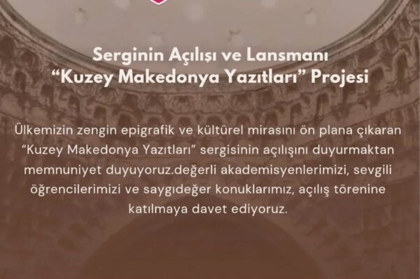 “Kuzey Makedonya Kitabeleri” Sergisi Açılışı Gerçekleştiriliyor